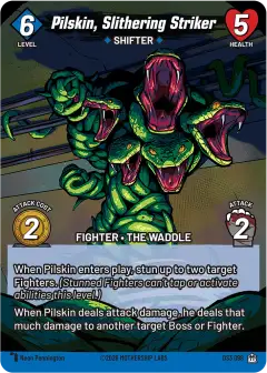 Pilskin, Slithering Striker